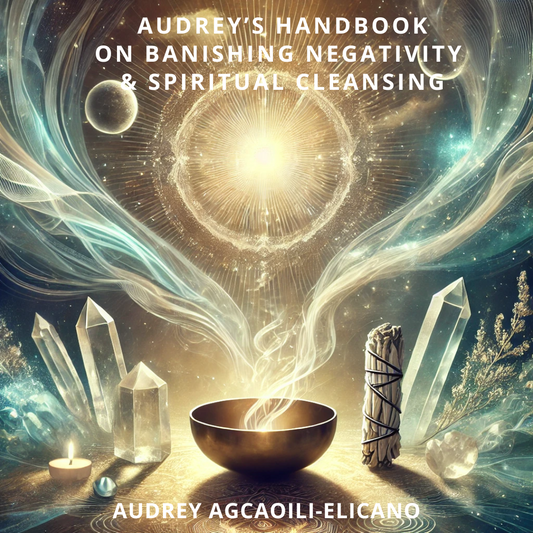 Audrey’s Handbook on BANISHING NEGATIVITY & SPIRITUAL CLEANSING EBOOK (Instant Download)